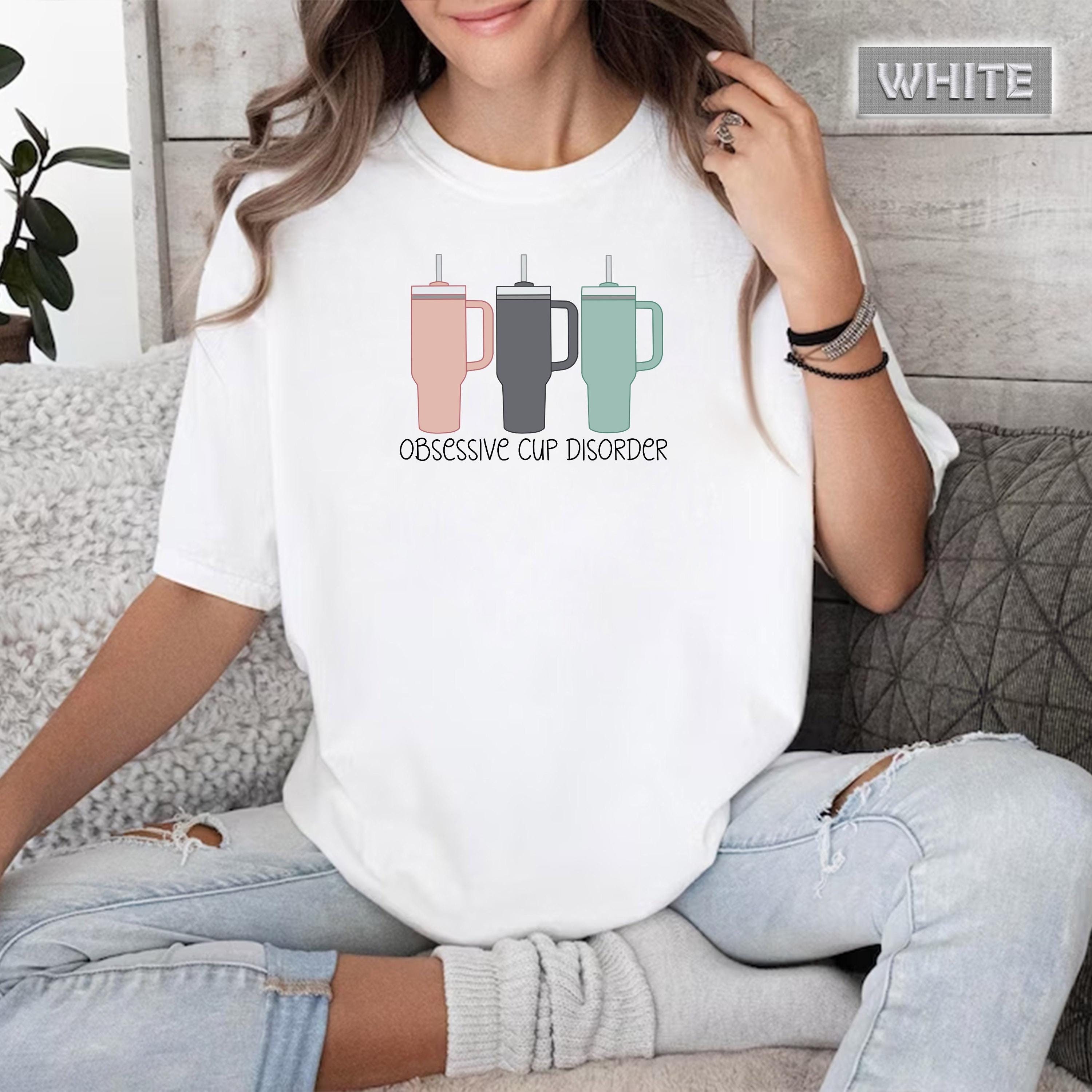 Obsessive Cup Disorder Shir, OCD Tee Tumbler Shirt, 40oz Tumbler Obsessive Disorder Shirt, Trendy Cups Shirt, Thirst Quencher Cup