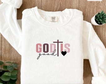 God is Good Jesus Sweatshirt, All The Time, Christian Sweater, Faith Jesus Lover Sweatshirt, Christian Gift, Trendy Positive Crewneck