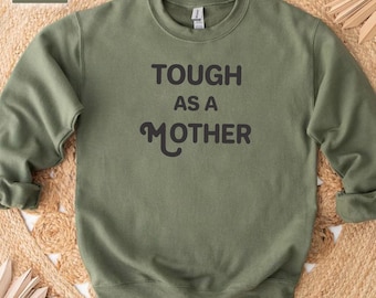 Tough as a Mother Sweatshirt for Mom, Mother's Day Gift, Strong Mama Sweater, Strong as a Mother, Strong Female, Tough as a Mother Crewneck