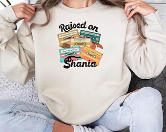 Raised On Shania Country Sweatshirt, 90's Country Sweater, Nashville Country Music Lover Crewneck, Country Concert, Southern Farm Sweatshirt