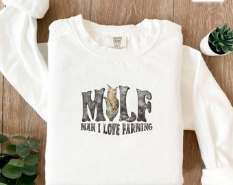 Man I Love Farming Sweatshirt, MILF Farming Sweater, Funny MILF Saying Crewneck, Farming Life Sweatshirt, Gift for Farmer, Farmer Girl