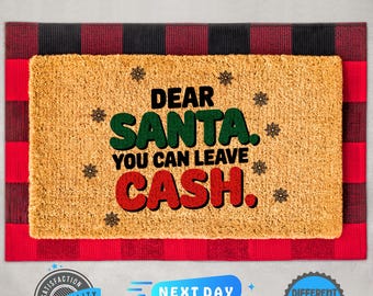 Dear Santa You Can Leave Cash Doormat, Holiday Doormat, Home Doormat, Front Door Mat, Christmas Doormat, Xmas Gift, Unique Gift, Funny Gift
