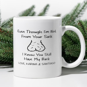 Funny Step Dad Mug, Even Though I'm Not From Your Sack, Stepdad Gift, Custom Mug, Dad Birthday Gift, Coffee Mug, Custom Mug, Gift from Son