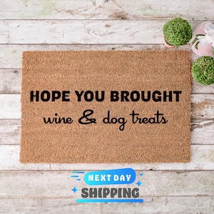 Hope You Brought Wine And Dog Treats Doormat, Wine Lover Gift, Dog Doormat, Dog Lover Gift, Funny Doormat, Coir Doormat, Funny Sayings