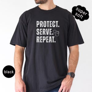 Police Shirt Funny Gift for Dad Police Tee Law Enforcement Gift Police Mom Shirt Funny Police Brother Tshirt Gift Protect and Serve T0033