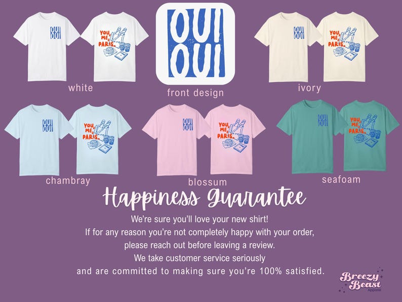 May include: A collection of t-shirts in various colors, including white, ivory, chambray, blossom, and seafoam. Each shirt features a graphic design with the text "OUI OUI" or "YOU ME PARIS". The image also includes the text "Happiness Guarantee".