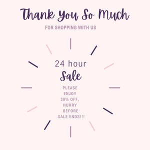 May include: A light pink graphic with the text "Thank You So Much" and "FOR SHOPPING WITH US" in a dark purple script. The image also includes a clock design with the words "24 hour Sale" and "PLEASE ENJOY 30% OFF, HURRY BEFORE SALE ENDS!!!".