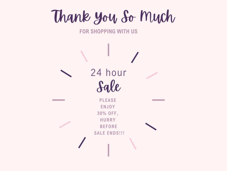 May include: A light pink graphic with the text "Thank You So Much" and "FOR SHOPPING WITH US" in a dark purple script. The image also includes a clock design with the words "24 hour Sale" and "PLEASE ENJOY 30% OFF, HURRY BEFORE SALE ENDS!!!".