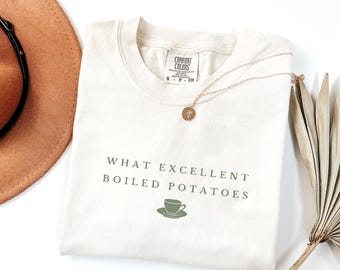 What Excellent Boiled Potatoes Shirt, Pride And Prejudice Tee, Jane Austen Shirt, Jane Austen Gifts, Literature Gifts, Funny Literary Shirt