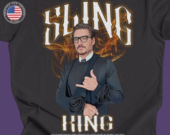 Pedro Pascal Sling King T-shirt Pedrotober Day 17 Arm Sling