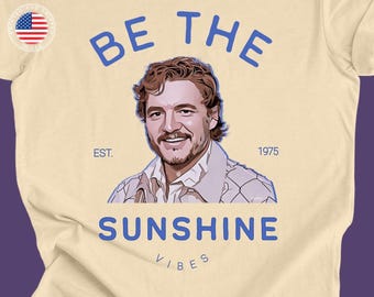 Be The Sunshine Pedro Pascal Pedrotober Day 24 Sundance T-shirt Unisex