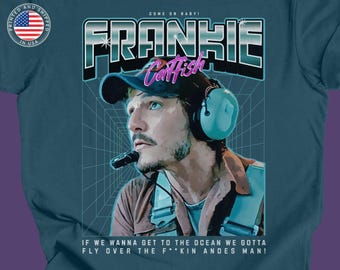 Frankie Catfish T-shirt Pedro Pascal Pedrotober Day 20 Frankie Triple Frontier