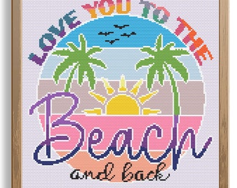 May include: Cross stitch pattern with a colorful sunset and palm trees. The text reads "Love you to the beach and back".