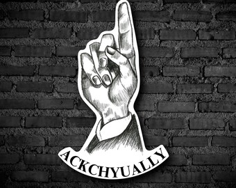 Funny Ackchyually Weatherproof Vinyl Sticker: Sarcastic Meme, Hand-Drawn