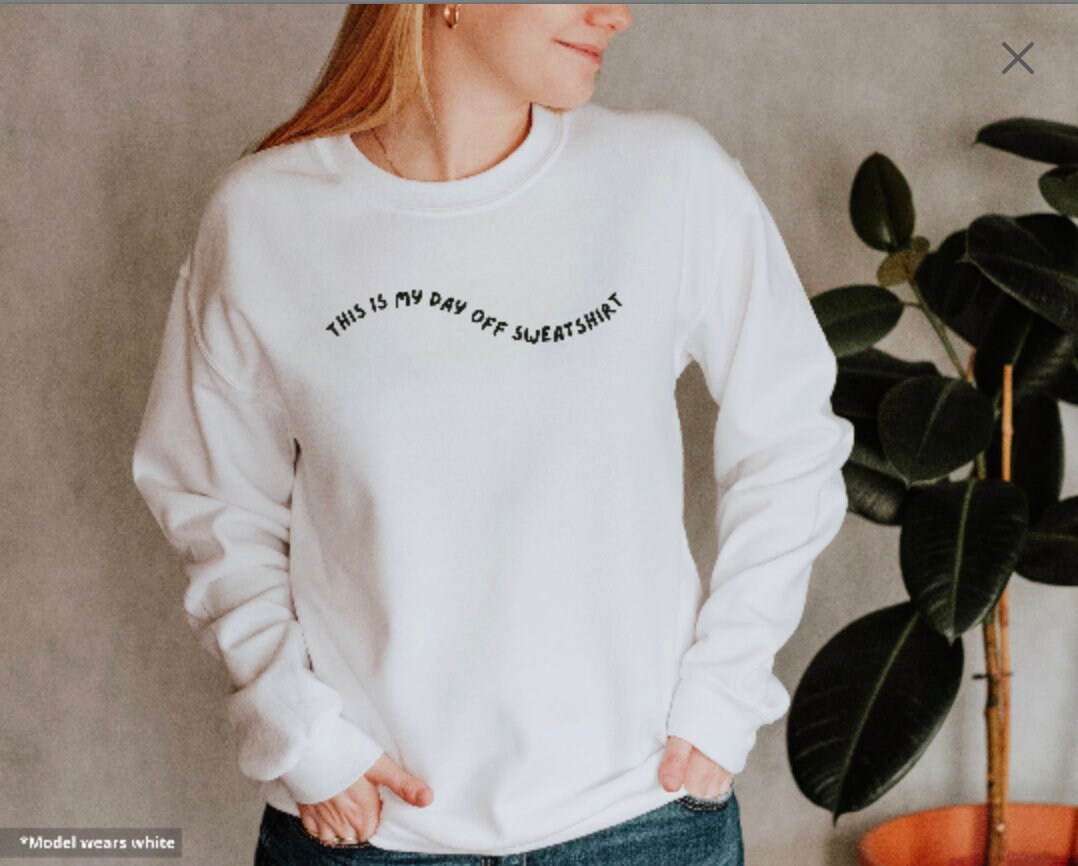 This is my day off sweatshirt grey hotsell