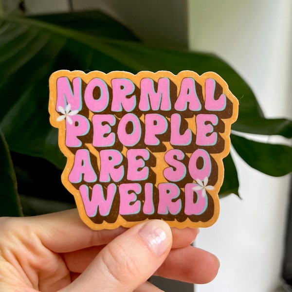 Normal people are so weird fun sticker