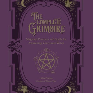 May include: A purple book cover with a gold ornate frame and a pentagram symbol. The title is "The Complete Grimoire: Magickal Practices and Spells for Awakening Your Inner Witch" by Lidia Pradas, Creator of Wiccan Tips.
