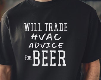 Kommer att byta HVAC-råd mot öl-T-shirt | HVAC-tekniker-T-shirt | Rolig pappa-T-shirt | Hårt arbetande pappa-T-shirt | Ölälskare-T-shirt