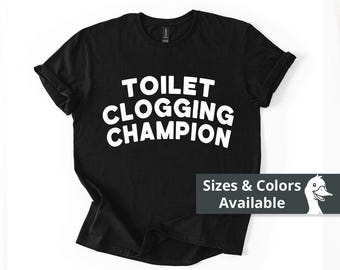 T-shirt toilet verstopping kampioen, grappig badkamerhumor sweatshirt cadeau, grap grap grafisch T-shirt voor mannen en vrouwen