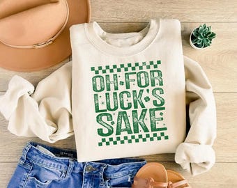 Sweatshirt St Patrick Oh For Lucks Sake, Funny St Paddys Day ronde hals, Irish Lucky Pullover, gezellige Shamrock-trui voor 17 maart