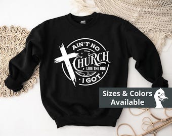 Ain't No Church Like The One I Chruch sweater met ronde hals | Religieus christelijk kruisontwerp | Kerkoutfit