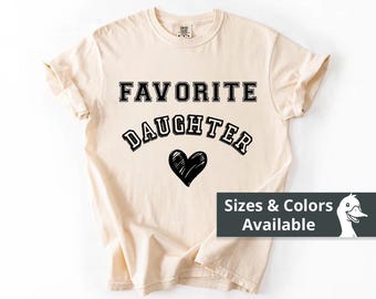 Favorite Daughter T-shirt | Daughter Funny Birthday Gift | Gifts for Adult Daughters | Favorite Family Member Sweatshirt