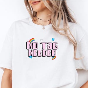 No Tag Needed LGBTQ+ Pride T-Shirt Inclusive Gender Identity Tee Queer Gay Lesbian Non-Binary  Trans Shirt Equality Rights Love is Love