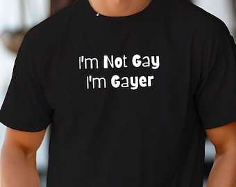 I'm Not Gay LGBTQ T-Shirt, Funny Queer Pride Cotton Tee