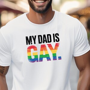 My Dad Is Gay T-Shirt: LGBTQ+ Father&#39;s Day Pride Apparel