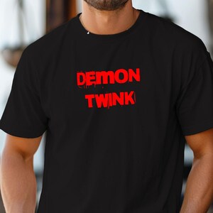 Demon Twink T-shirt, Funny Gay Shirt, LGBTQ+ Pride Tee, Queer Humor Top, Sassy Twink Apparel, Clubwear, Gay Party Shirt, Fun Bold Statement
