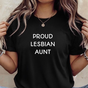 Proud Lesbian Aunt T-Shirt, LGBTQ Queer Family Tee for Cool Gay Aunts, Sapphic Pride Shirt, Fun Lesbian Pride Month Parade Party Fun Apparel