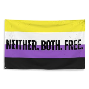 May include: Non-binary pride flag with yellow, white, purple, black stripes and the words "NEITHER. BOTH. FREE." in black. The flag has a distressed, vintage look.