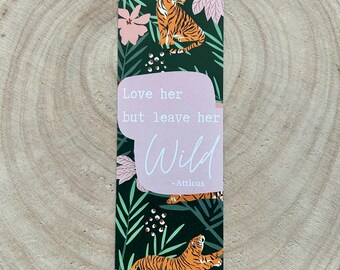 Love Her But Leave Her Wild Bookmark | Atticus Finch Inspired Design | Bookish / Bookworm Gift | Handmade Digital Art