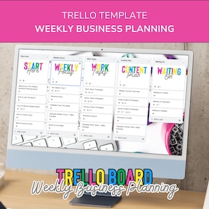 May include: A computer screen displaying a Trello board template for weekly business planning. The screen shows various sections labeled "Start Here," "Weekly Focus," "Work Tasks," "Content Plan," and "Waiting On." The text "TRELLO TEMPLATE WEEKLY BUSINESS PLANNING" is at the top.