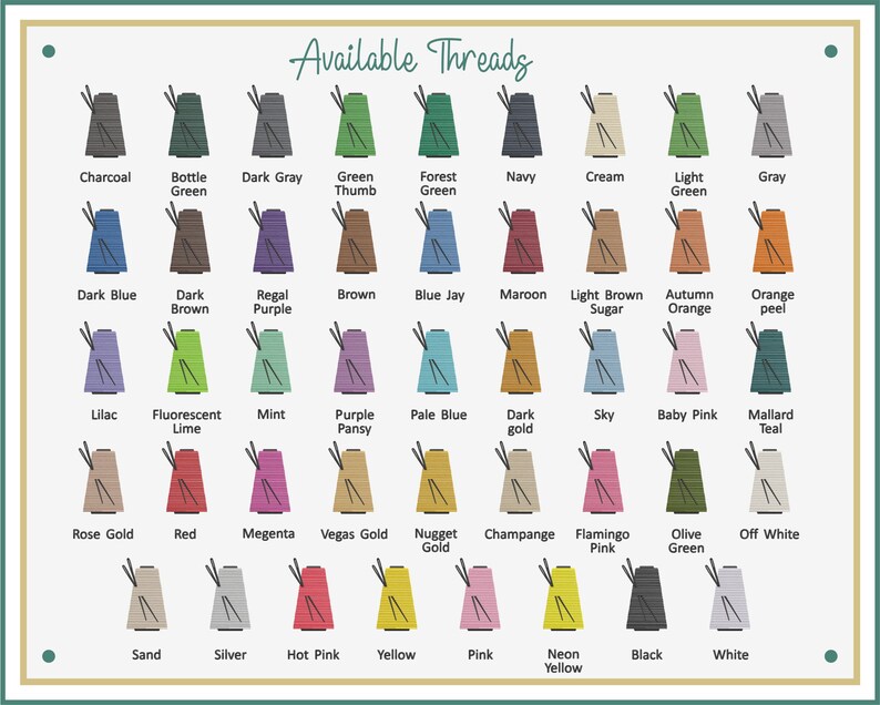 May include: A chart displaying a variety of thread colors, including Charcoal, Bottle Green, and Dark Gray. The text "Available Threads" is at the top. Each thread color is labeled with its name, such as "Rose Gold" and "Hot Pink".