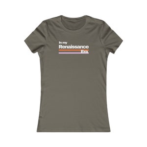 In my Renaissance Era Tee - Women's Favorite Tee