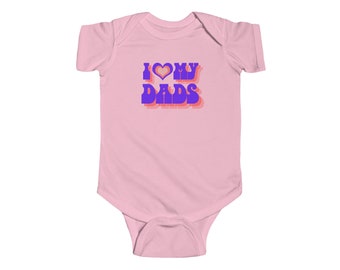 I Love My Dads - Infant Fine Jersey Bodysuit