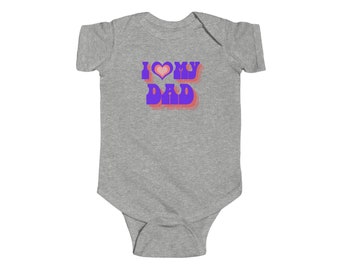 I Love My Dad - Infant Fine Jersey Bodysuit