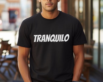 Tranquilo T-Shirt | Spanish Words T-shirt | Calm | Language Learning | Polyglots | Multilingual | Gifts