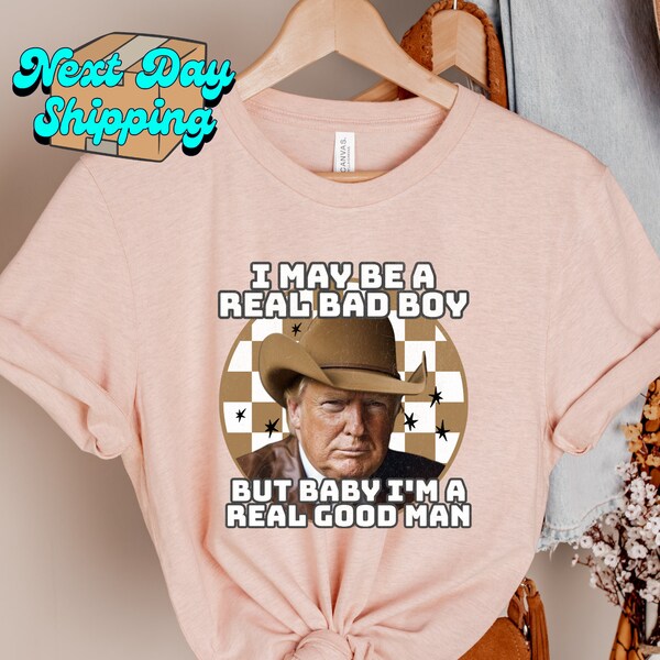 I'm a Real Good Man Trump Shirt, Retro Western Inspired Trump Shirt, Trump Cowboy Tee, President Trmp Sweatshirt, Republican Gift Hoodie