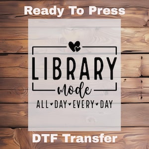 Library All Day Every Day DTF Transfer Ready to Press Literary Life Iron On For Book Lovers,Library Girl Prints