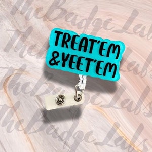 Bobine de badge Treat Em & Yeet Em, bobine de badge d'infirmière drôle, pratique et élégant, clip pour badge rétractable, support pour carte d'identité de travail, cadeau amusant pour infirmières
