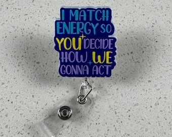 I Match Energy Badge Reel, Funny Nurse Badge Reel, Badge Reel Nurse, Nurse Accessory, Funny Badge Clip, Healthcare Workers Badge Reel