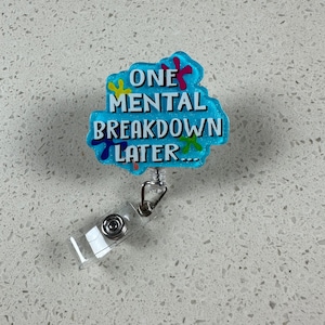 One Mental Breakdown Later Badge Reel, Funny Nurse Badge Reel, Badge Reel Nurse, Nurse Accessory, Funny Badge Clip