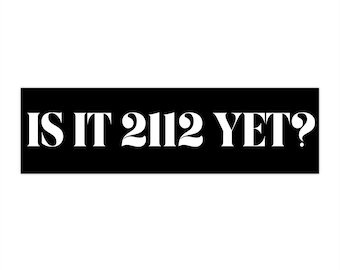 Rush Fans - Is it 2112 yet? Black & White Bumper Sticker #1