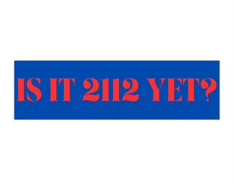 Rush Fans - Is It 2112 Yet? Blue and Red Bumper Sticker