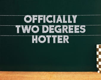 Officially Two Degrees Hotter | 20 Color Options | Masters Degree Party Sign | Masters Degree Party Favors