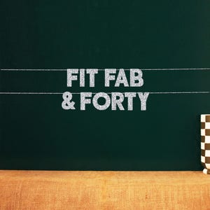 Fit Fab & Forty| Positive 40th Birthday Party Favor | 20 Color Options