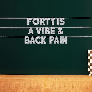 Forty Is A Vibe & Back Pain | Funny Fortieth Birthday Party Photo Backdrop | 20 Color Options