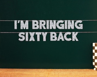 I’m Bringing Sixty Back | 60th Birthday Party Sign Photo Backdrop | 20 Color Options